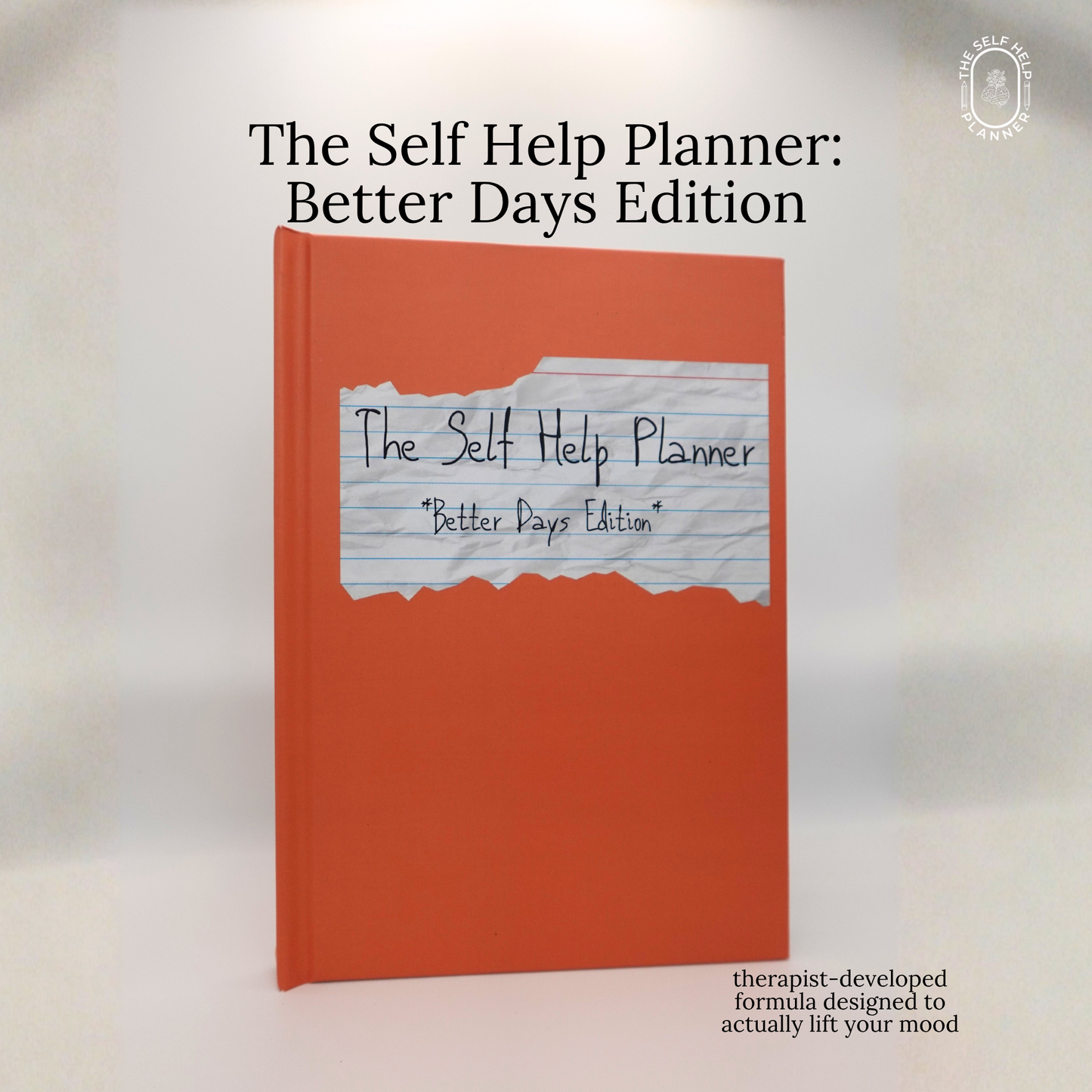 The Self Help Planner: Better Days Edition