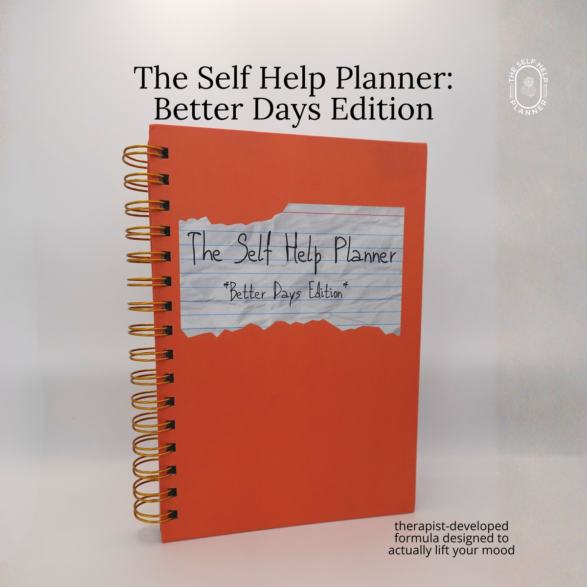 The Self Help Planner: Better Days Edition